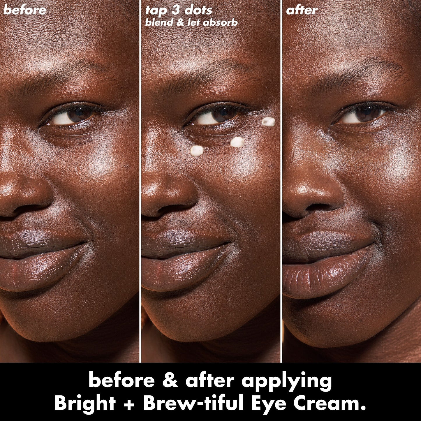 bright-brew-tiful-eye-cream-x1 0226_BBEC_Eye_BA_Triptych_20_1_e8728840-d18a-462b-a0b4-64798d282492.jpg