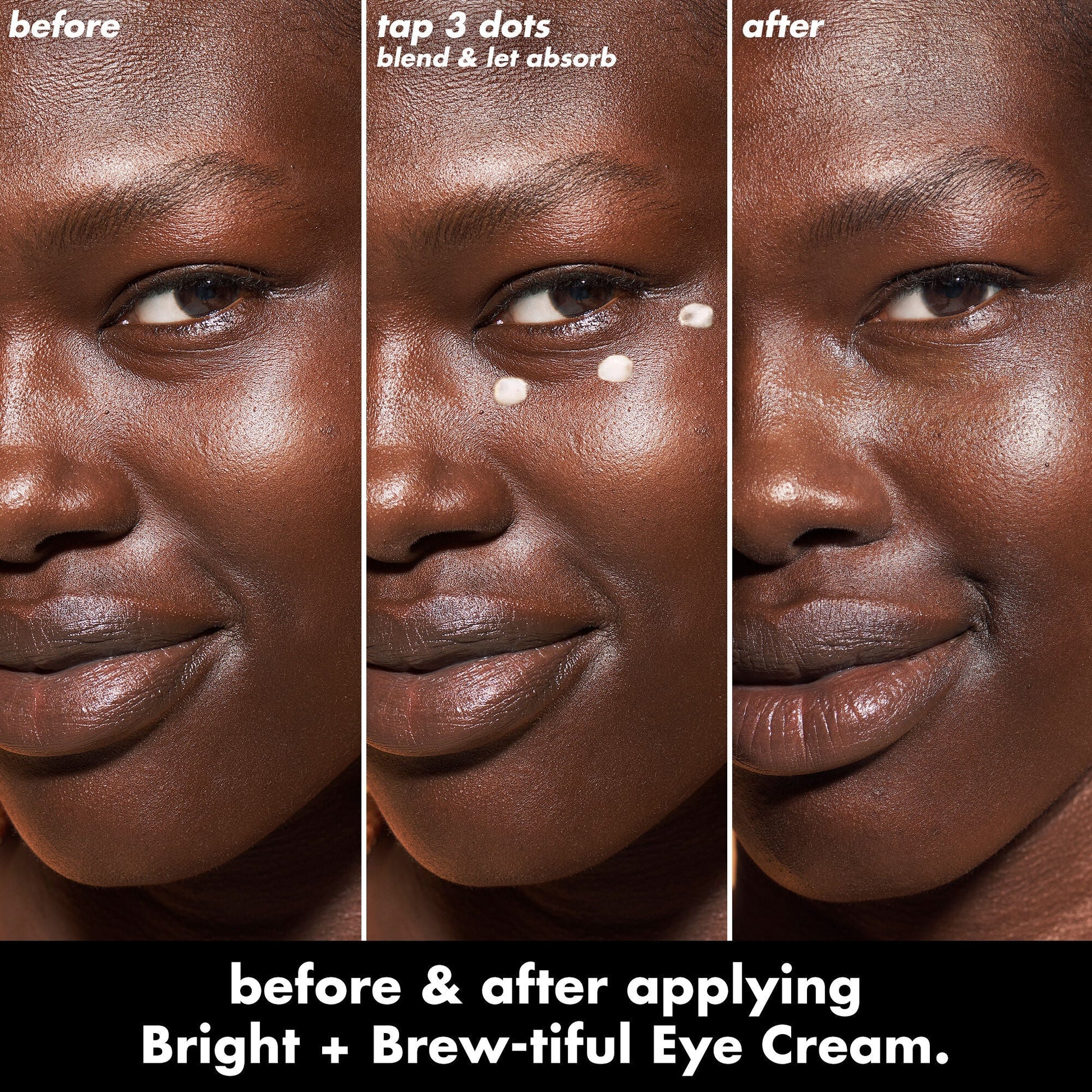 bright-brew-tiful-eye-cream-x1 0226_BBEC_Eye_BA_Triptych_20_1_e8728840-d18a-462b-a0b4-64798d282492.jpg