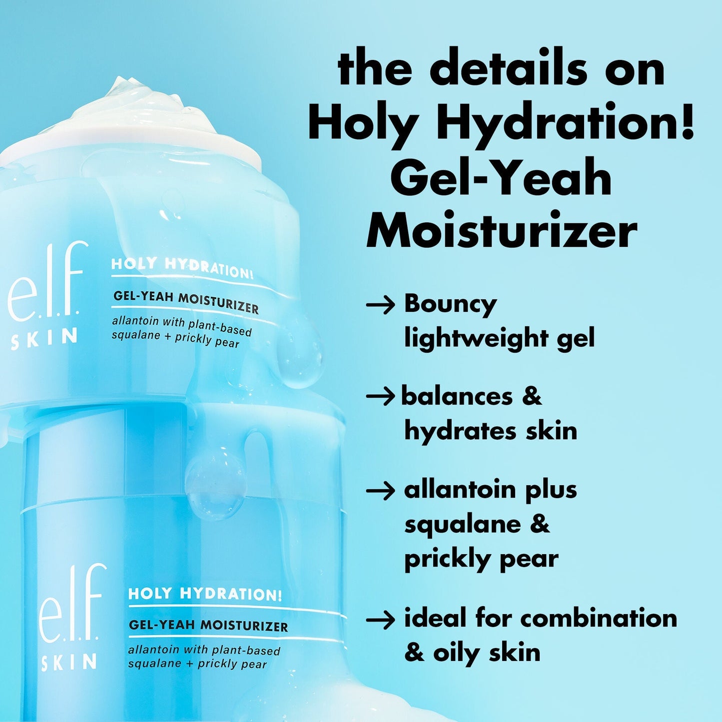 holy-hydration-gel-yeah-moisturizer-e9 0226_EDU_HHGelYeah_Details.jpg