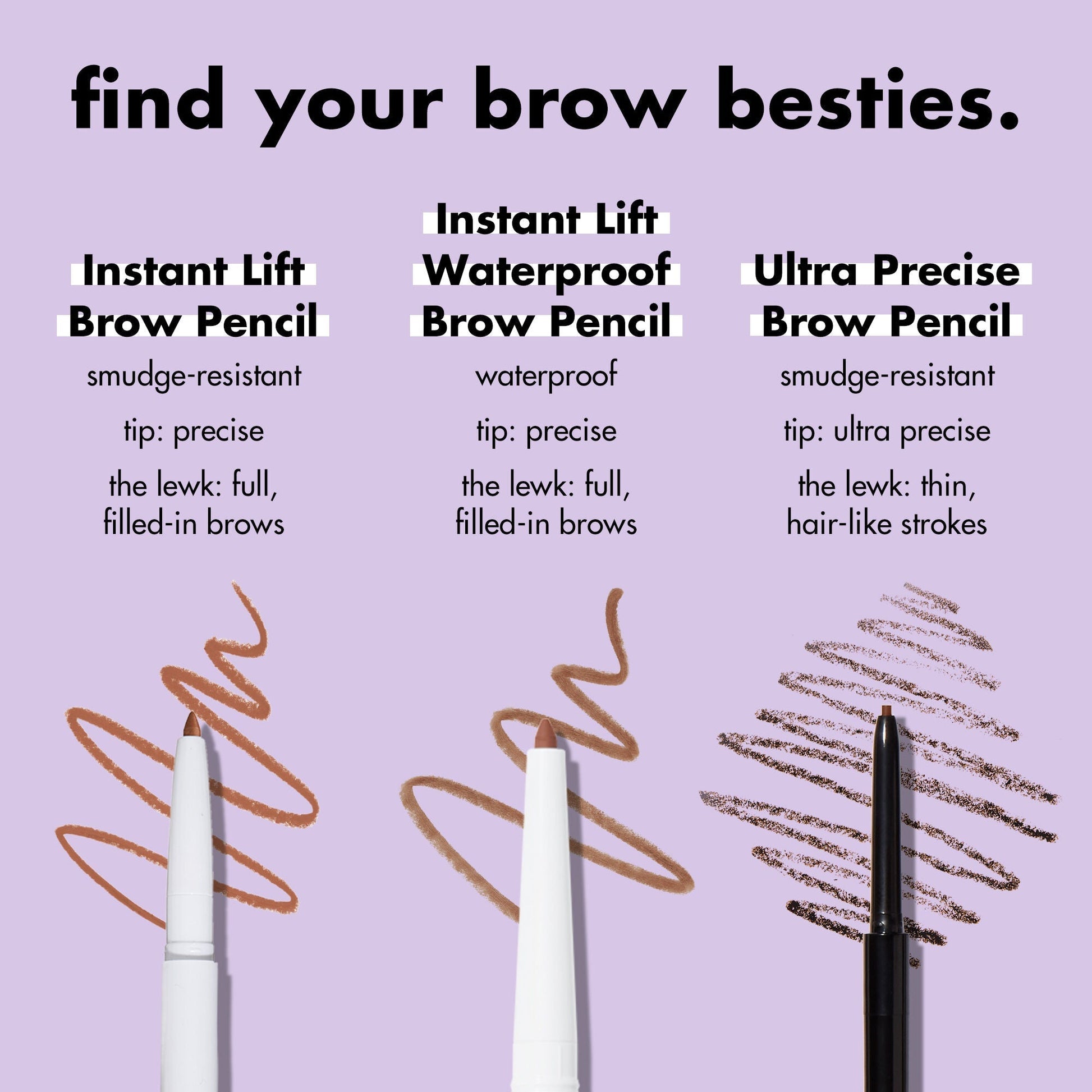 ultra-precise-brow-pencil-m1 1123_EDUCATION_INSTANTLIFT_WATERPROOF_BROW_COMPARISON_db5411d1-1a29-45f3-87be-4e52b8f25d28.jpg
